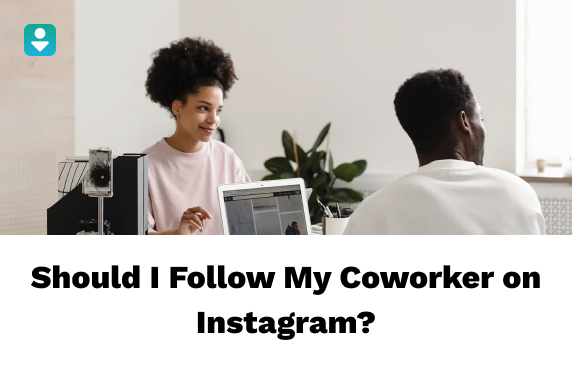 Should I Follow My Coworker on Instagram?